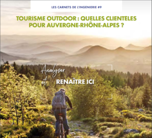 Tourisme outdoor : quelles clientèles pour Auvergne-Rhône-Alpes ?